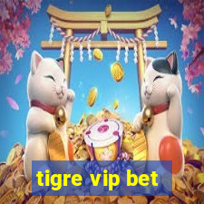 tigre vip bet